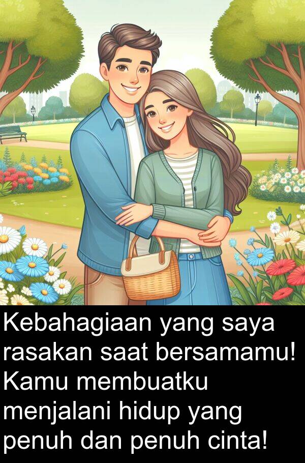 membuatku: Kebahagiaan yang saya rasakan saat bersamamu! Kamu membuatku menjalani hidup yang penuh dan penuh cinta!