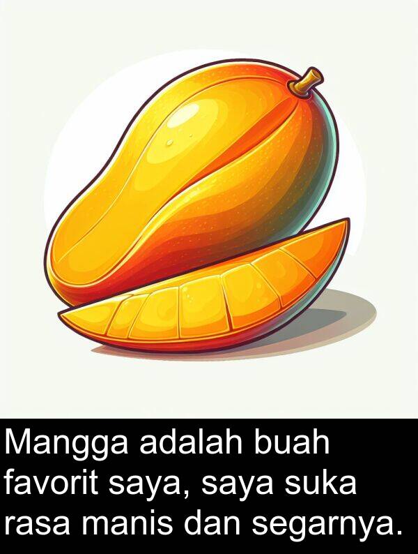 rasa: Mangga adalah buah favorit saya, saya suka rasa manis dan segarnya.