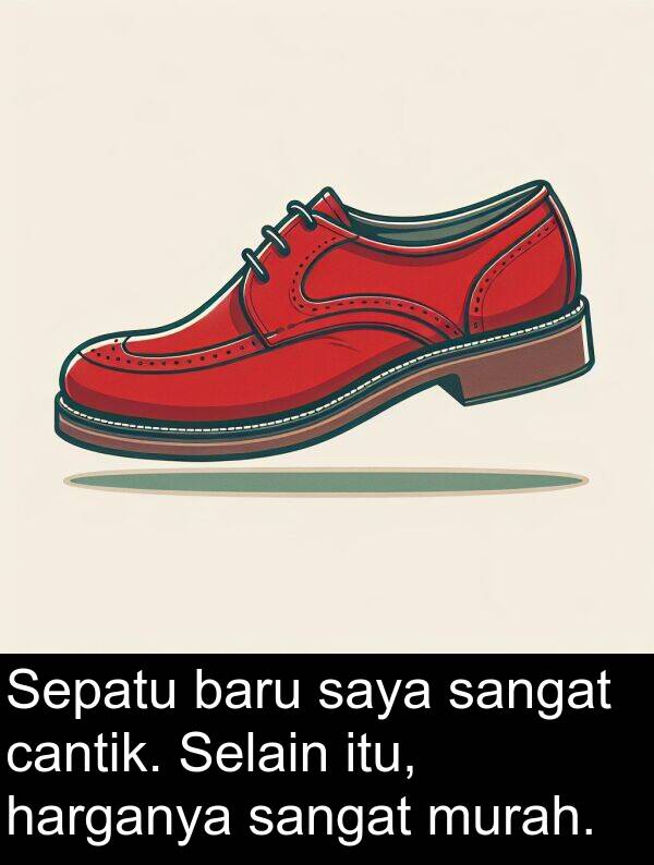 harganya: Sepatu baru saya sangat cantik. Selain itu, harganya sangat murah.