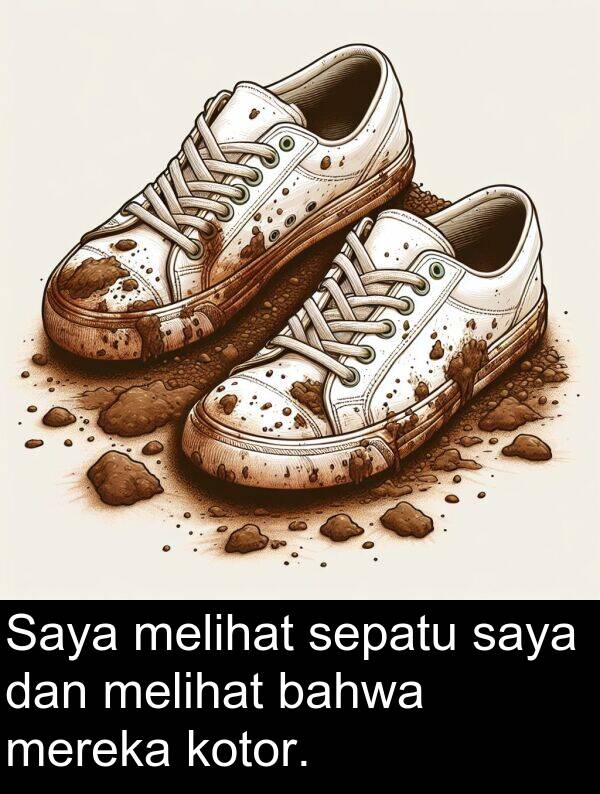 melihat: Saya melihat sepatu saya dan melihat bahwa mereka kotor.