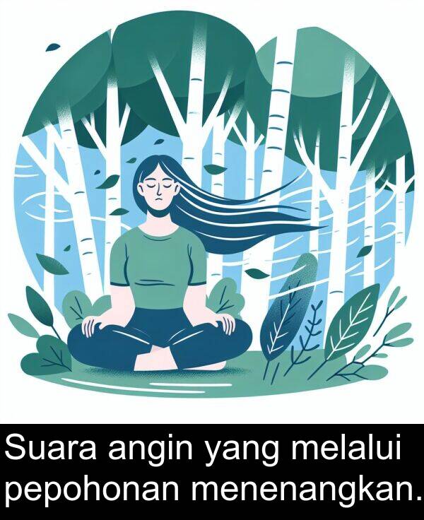 menenangkan: Suara angin yang melalui pepohonan menenangkan.