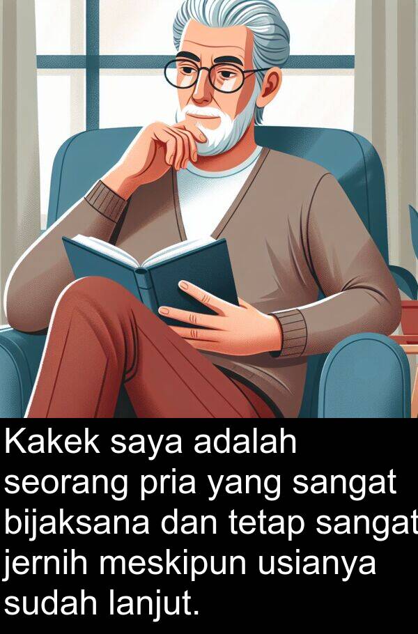 meskipun: Kakek saya adalah seorang pria yang sangat bijaksana dan tetap sangat jernih meskipun usianya sudah lanjut.
