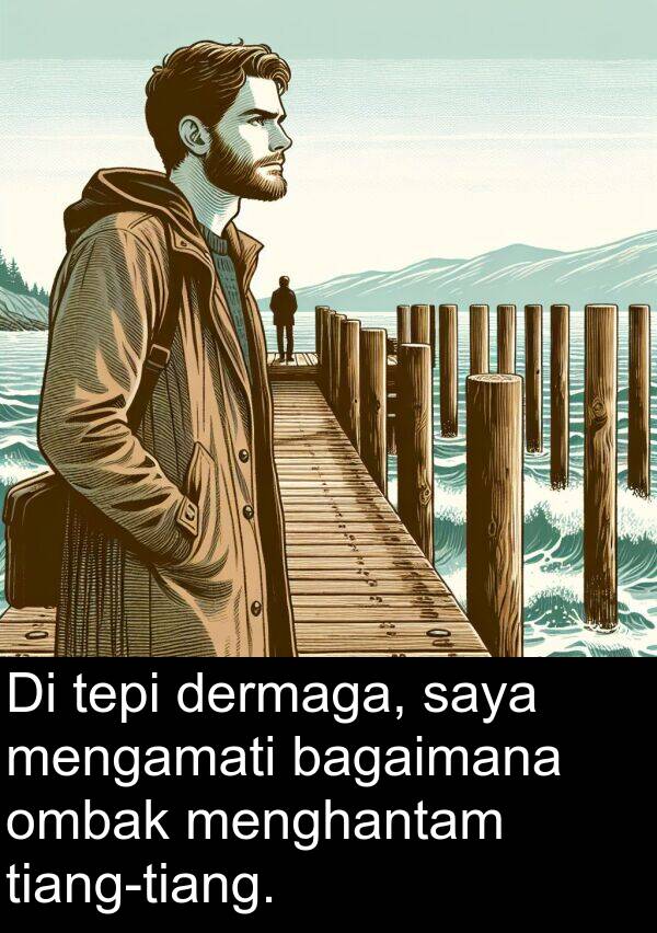 tepi: Di tepi dermaga, saya mengamati bagaimana ombak menghantam tiang-tiang.
