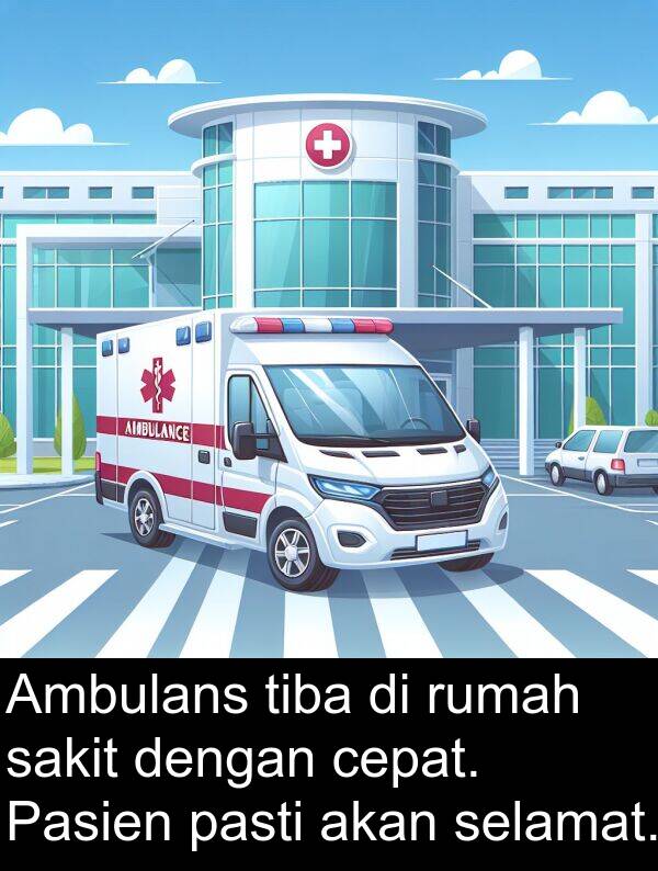 sakit: Ambulans tiba di rumah sakit dengan cepat. Pasien pasti akan selamat.