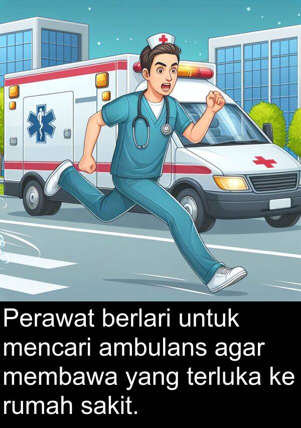 sakit: Perawat berlari untuk mencari ambulans agar membawa yang terluka ke rumah sakit.