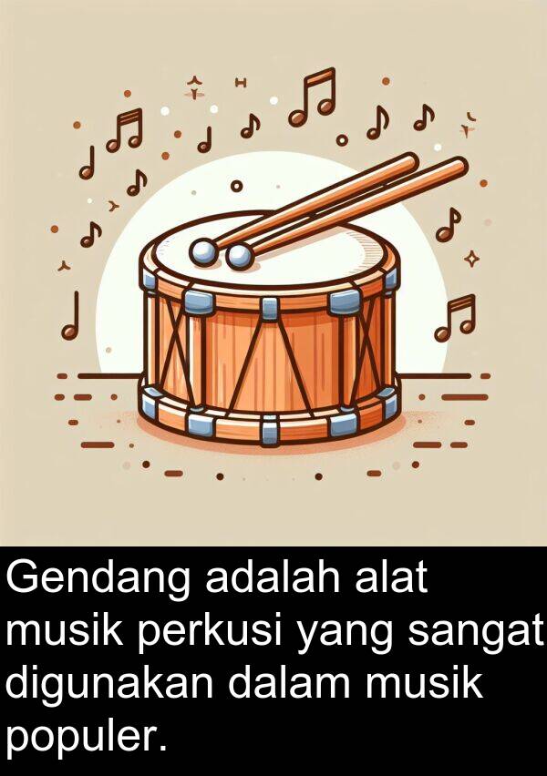 populer: Gendang adalah alat musik perkusi yang sangat digunakan dalam musik populer.