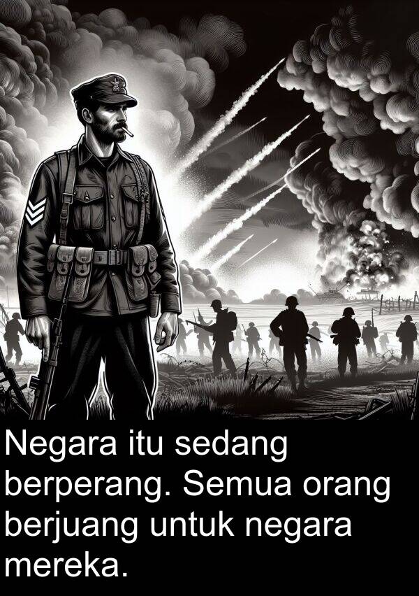 sedang: Negara itu sedang berperang. Semua orang berjuang untuk negara mereka.