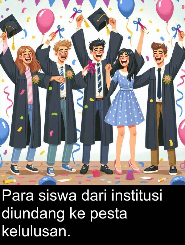 institusi: Para siswa dari institusi diundang ke pesta kelulusan.