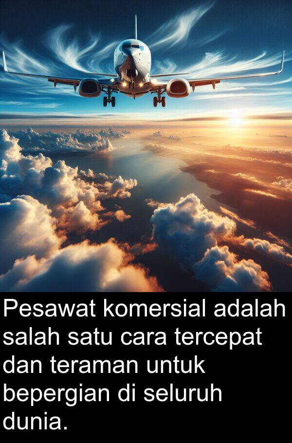 teraman: Pesawat komersial adalah salah satu cara tercepat dan teraman untuk bepergian di seluruh dunia.