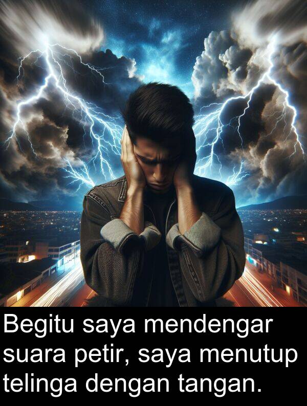 telinga: Begitu saya mendengar suara petir, saya menutup telinga dengan tangan.