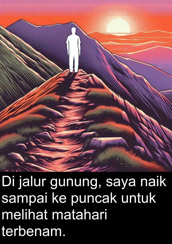 naik: Di jalur gunung, saya naik sampai ke puncak untuk melihat matahari terbenam.