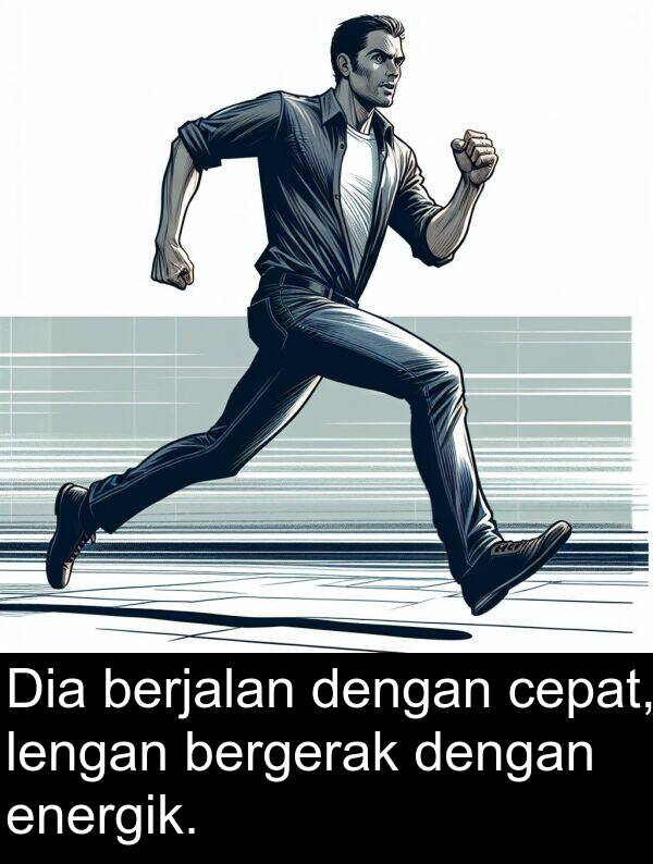 lengan: Dia berjalan dengan cepat, lengan bergerak dengan energik.