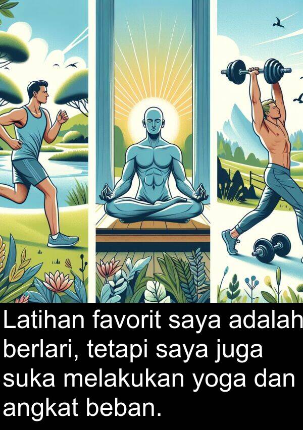 yoga: Latihan favorit saya adalah berlari, tetapi saya juga suka melakukan yoga dan angkat beban.