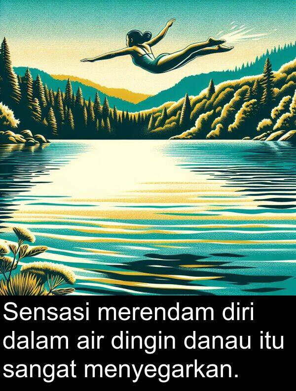 merendam: Sensasi merendam diri dalam air dingin danau itu sangat menyegarkan.