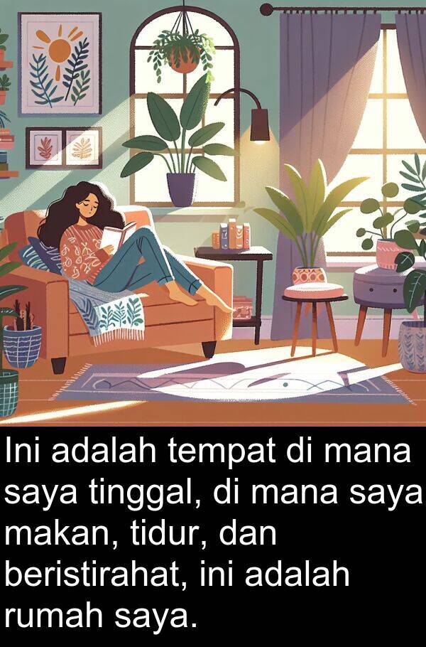 mana: Ini adalah tempat di mana saya tinggal, di mana saya makan, tidur, dan beristirahat, ini adalah rumah saya.