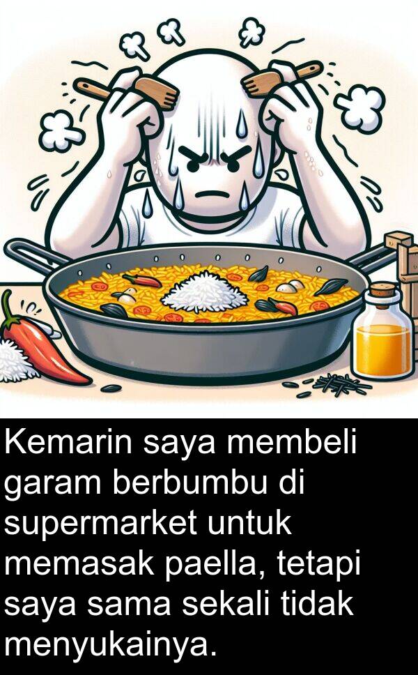memasak: Kemarin saya membeli garam berbumbu di supermarket untuk memasak paella, tetapi saya sama sekali tidak menyukainya.