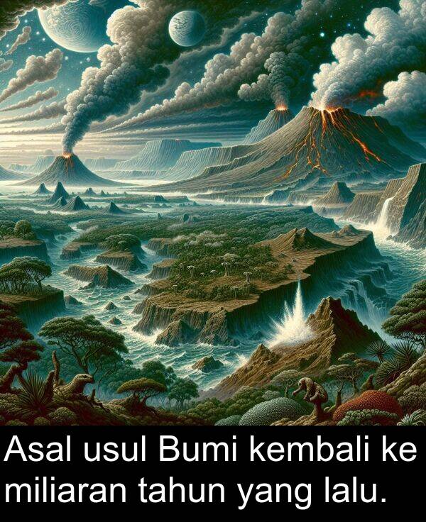 lalu: Asal usul Bumi kembali ke miliaran tahun yang lalu.