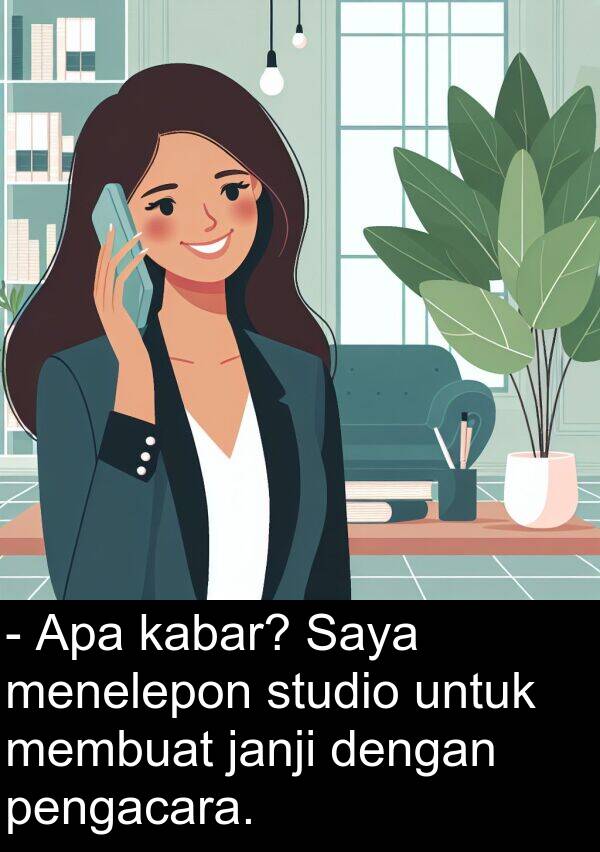 janji: - Apa kabar? Saya menelepon studio untuk membuat janji dengan pengacara.