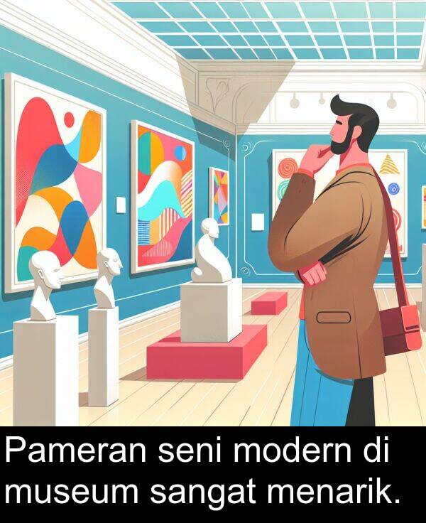 seni: Pameran seni modern di museum sangat menarik.