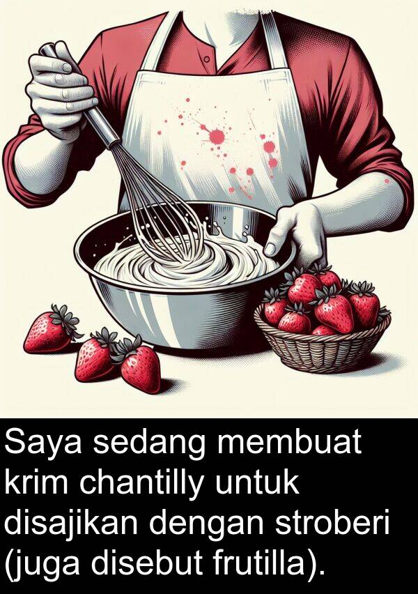 sedang: Saya sedang membuat krim chantilly untuk disajikan dengan stroberi (juga disebut frutilla).