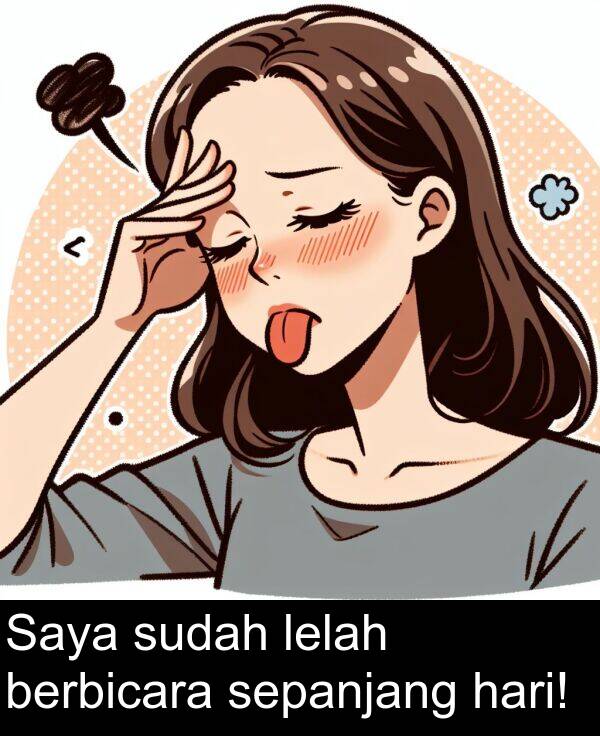 sepanjang: Saya sudah lelah berbicara sepanjang hari!