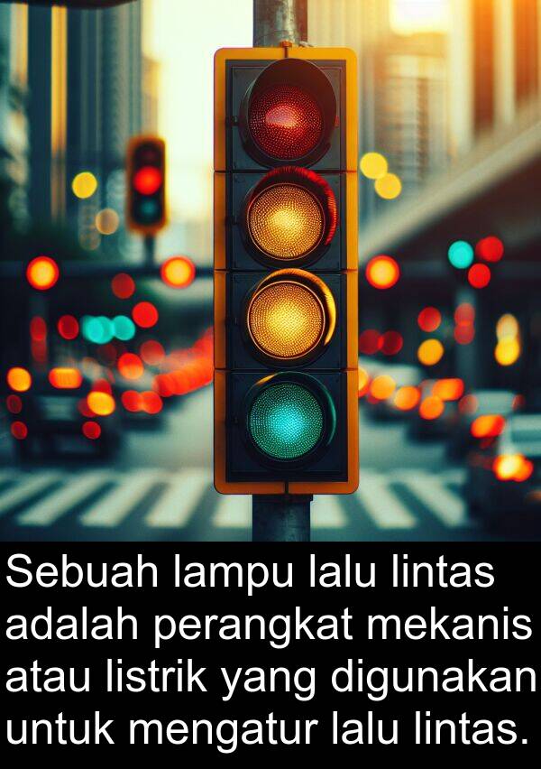 lalu: Sebuah lampu lalu lintas adalah perangkat mekanis atau listrik yang digunakan untuk mengatur lalu lintas.