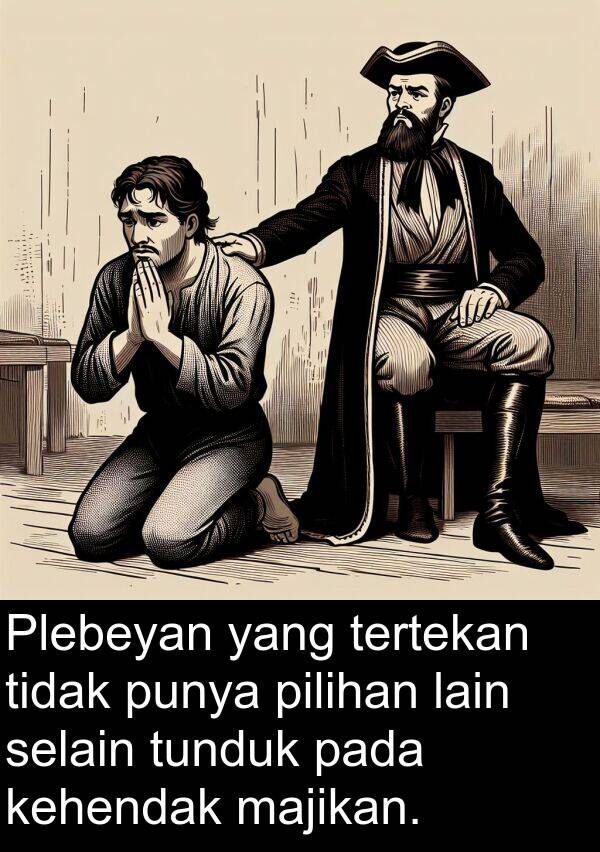 lain: Plebeyan yang tertekan tidak punya pilihan lain selain tunduk pada kehendak majikan.