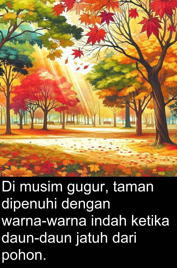 jatuh: Di musim gugur, taman dipenuhi dengan warna-warna indah ketika daun-daun jatuh dari pohon.