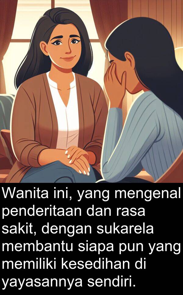 sakit: Wanita ini, yang mengenal penderitaan dan rasa sakit, dengan sukarela membantu siapa pun yang memiliki kesedihan di yayasannya sendiri.