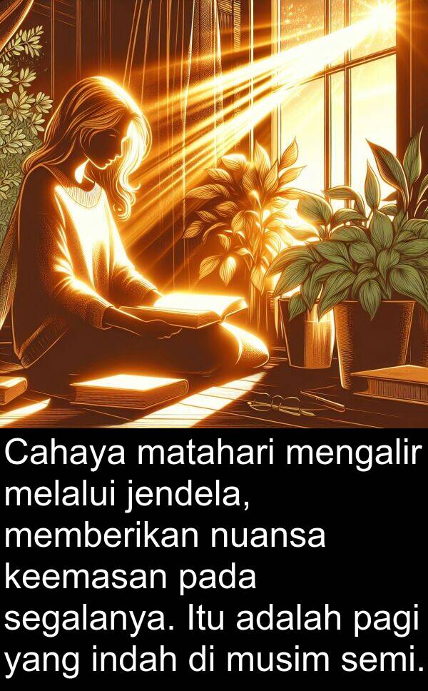 segalanya: Cahaya matahari mengalir melalui jendela, memberikan nuansa keemasan pada segalanya. Itu adalah pagi yang indah di musim semi.