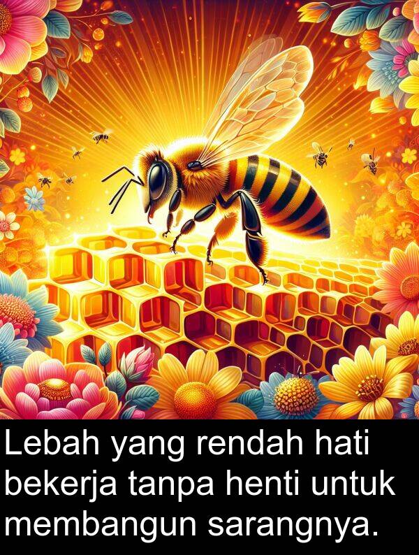 sarangnya: Lebah yang rendah hati bekerja tanpa henti untuk membangun sarangnya.