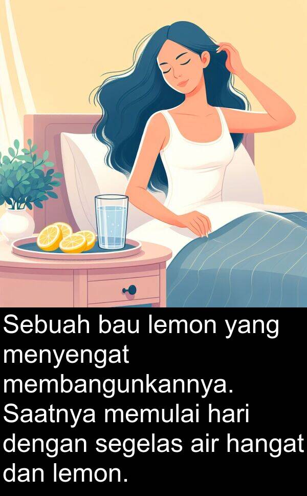 membangunkannya: Sebuah bau lemon yang menyengat membangunkannya. Saatnya memulai hari dengan segelas air hangat dan lemon.