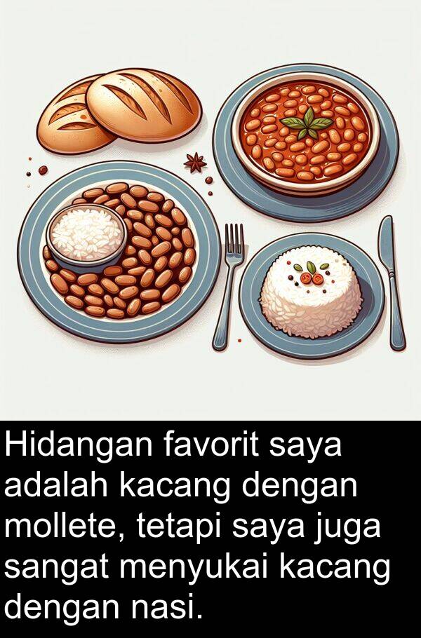 nasi: Hidangan favorit saya adalah kacang dengan mollete, tetapi saya juga sangat menyukai kacang dengan nasi.