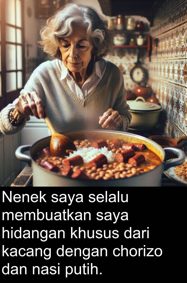 nasi: Nenek saya selalu membuatkan saya hidangan khusus dari kacang dengan chorizo dan nasi putih.