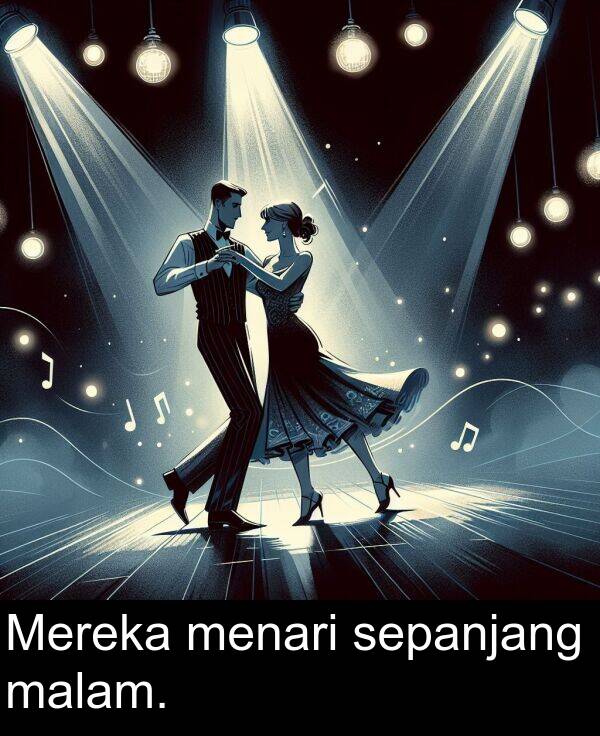 sepanjang: Mereka menari sepanjang malam.