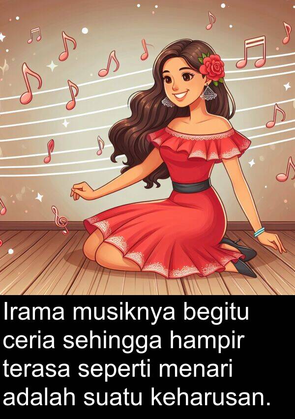 hampir: Irama musiknya begitu ceria sehingga hampir terasa seperti menari adalah suatu keharusan.