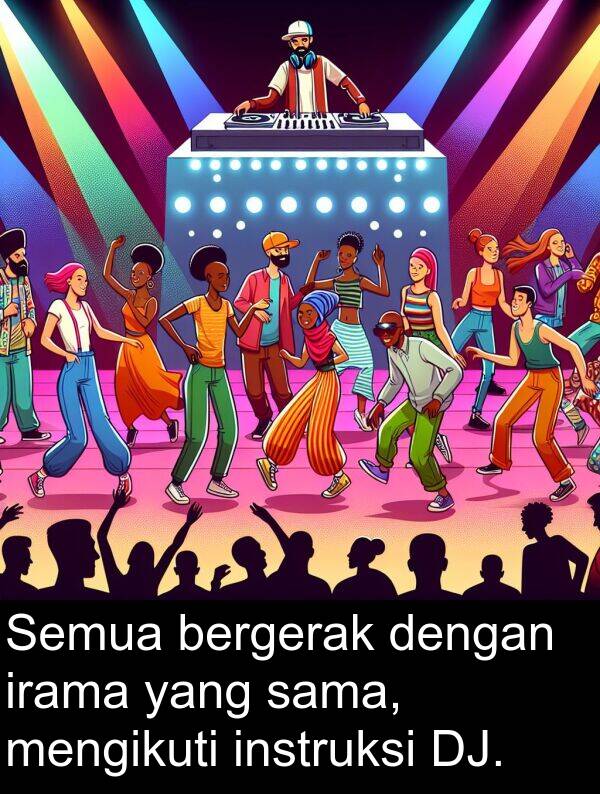 sama: Semua bergerak dengan irama yang sama, mengikuti instruksi DJ.
