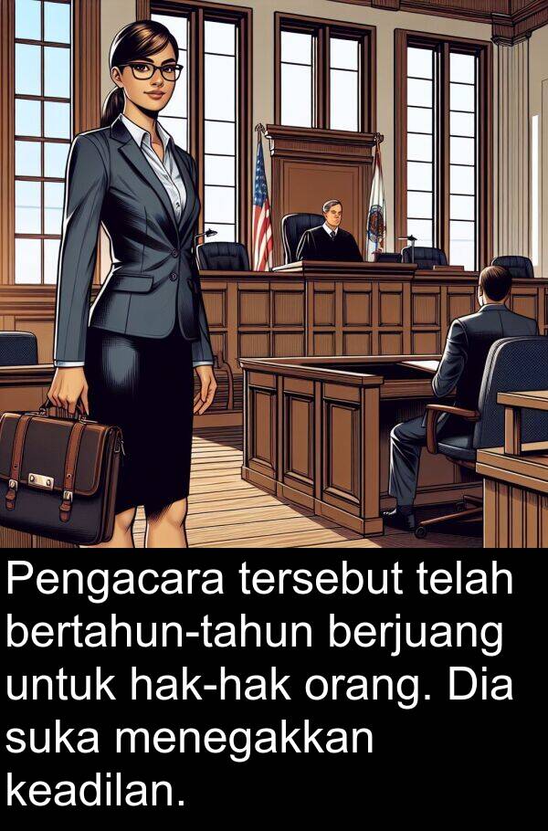 berjuang: Pengacara tersebut telah bertahun-tahun berjuang untuk hak-hak orang. Dia suka menegakkan keadilan.