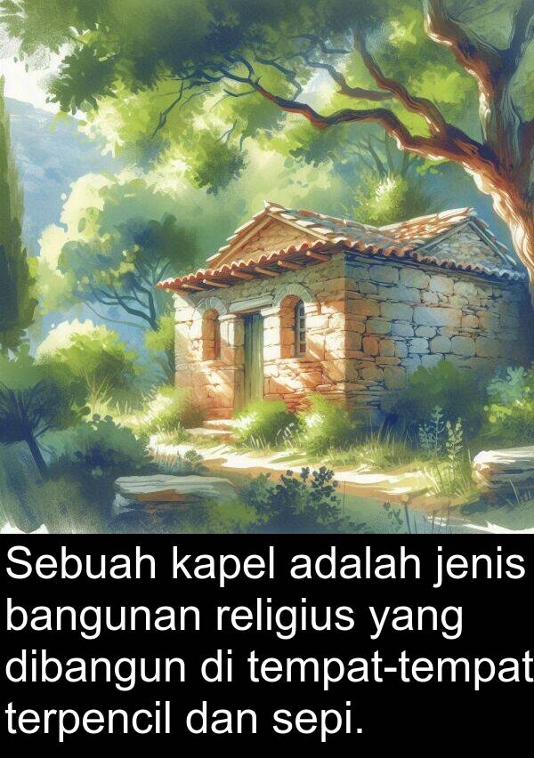 jenis: Sebuah kapel adalah jenis bangunan religius yang dibangun di tempat-tempat terpencil dan sepi.