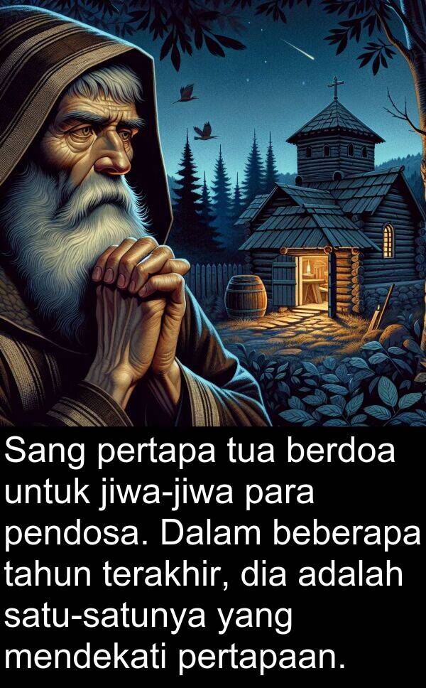 terakhir: Sang pertapa tua berdoa untuk jiwa-jiwa para pendosa. Dalam beberapa tahun terakhir, dia adalah satu-satunya yang mendekati pertapaan.