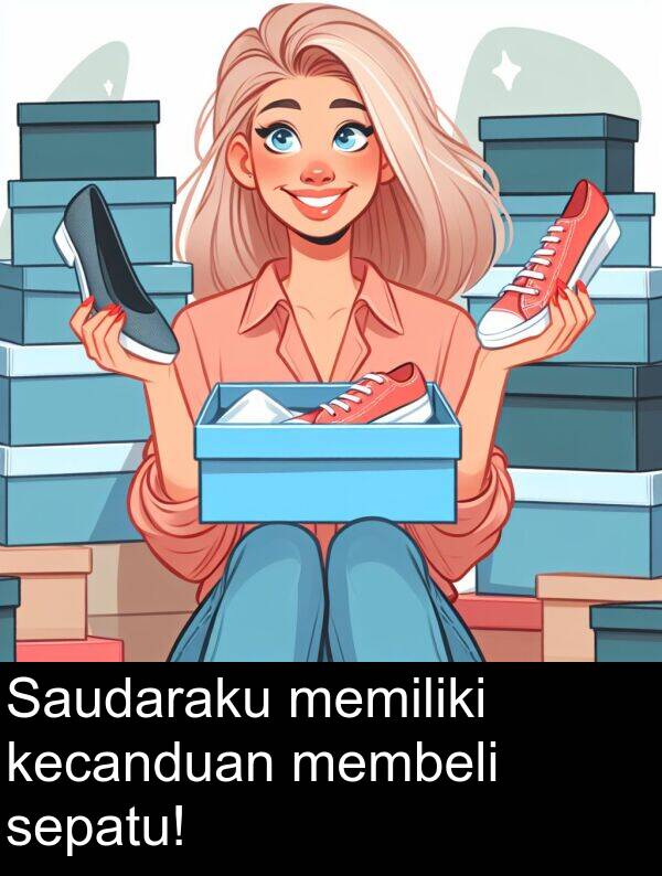 membeli: Saudaraku memiliki kecanduan membeli sepatu!