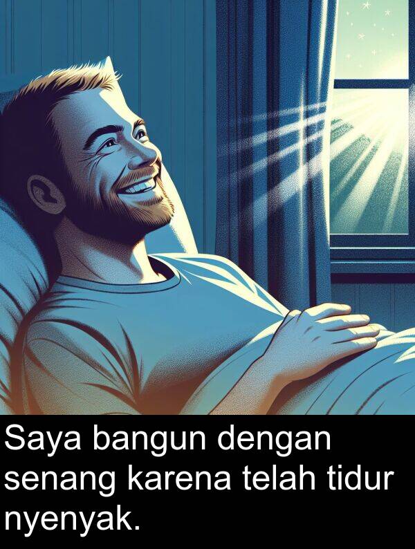 telah: Saya bangun dengan senang karena telah tidur nyenyak.