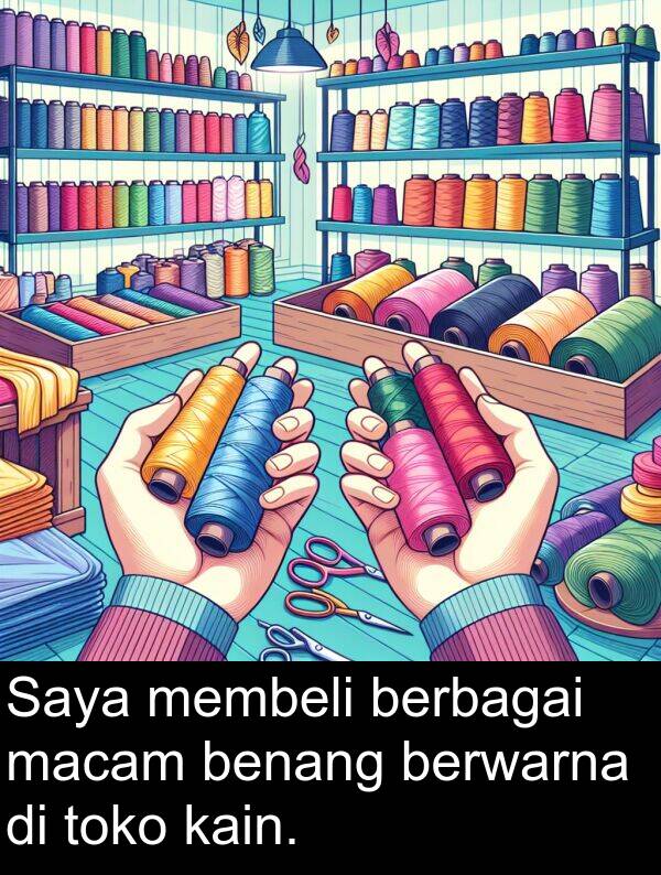 macam: Saya membeli berbagai macam benang berwarna di toko kain.