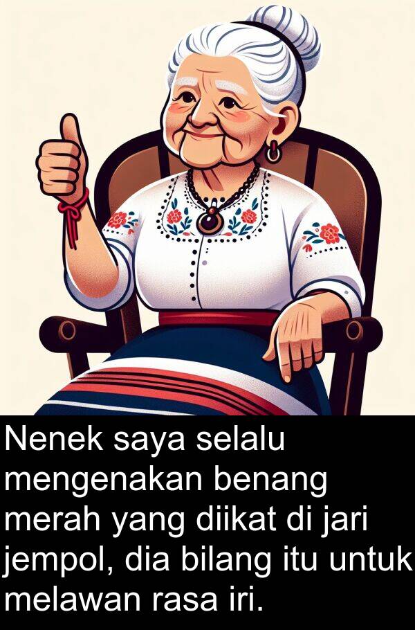 melawan: Nenek saya selalu mengenakan benang merah yang diikat di jari jempol, dia bilang itu untuk melawan rasa iri.