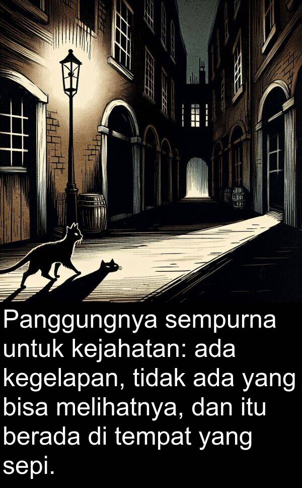 melihatnya: Panggungnya sempurna untuk kejahatan: ada kegelapan, tidak ada yang bisa melihatnya, dan itu berada di tempat yang sepi.