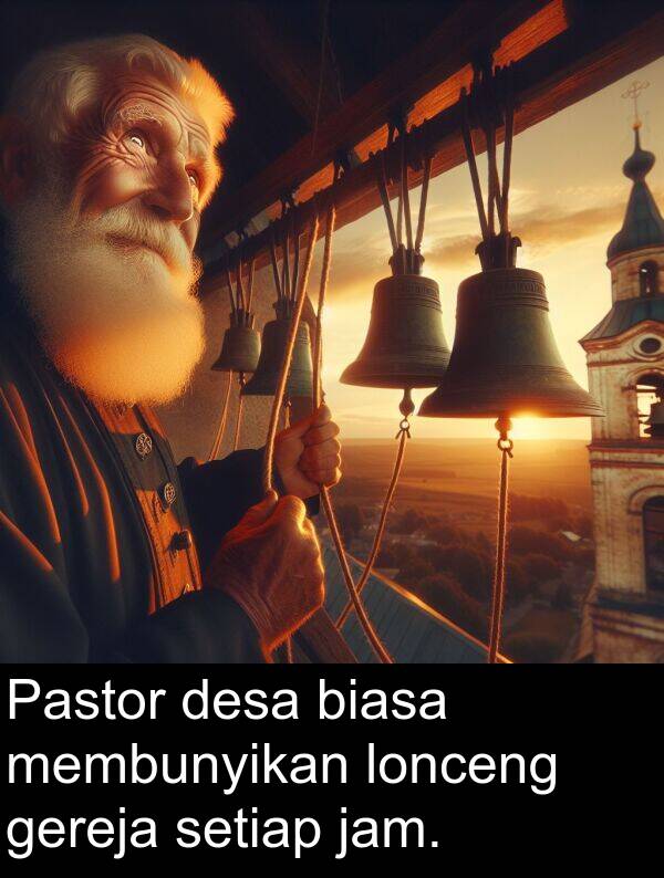 jam: Pastor desa biasa membunyikan lonceng gereja setiap jam.