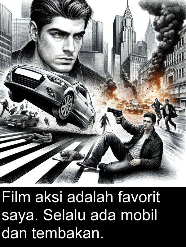 mobil: Film aksi adalah favorit saya. Selalu ada mobil dan tembakan.