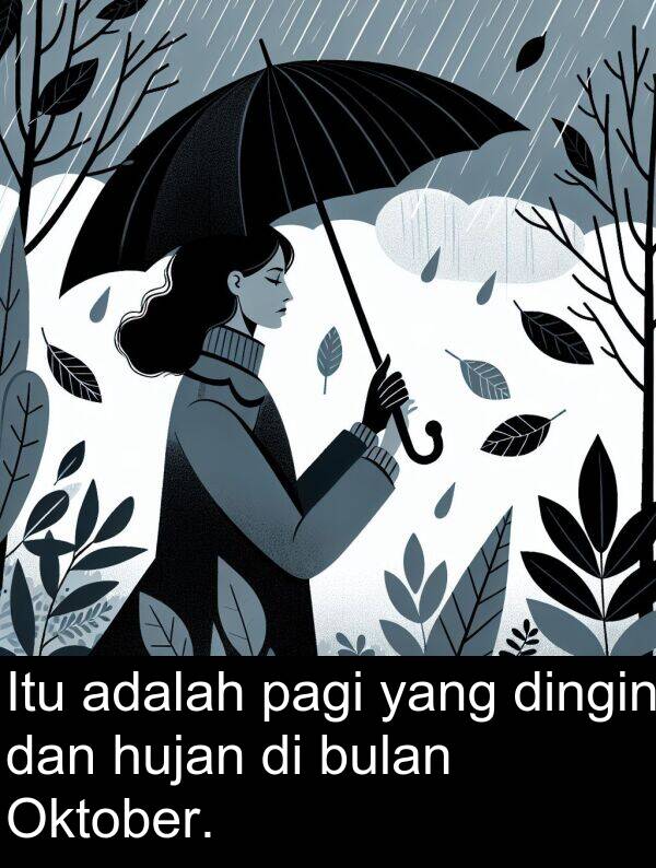 hujan: Itu adalah pagi yang dingin dan hujan di bulan Oktober.