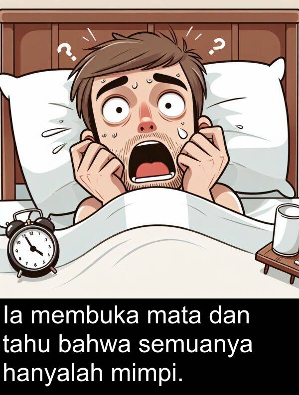 mata: Ia membuka mata dan tahu bahwa semuanya hanyalah mimpi.