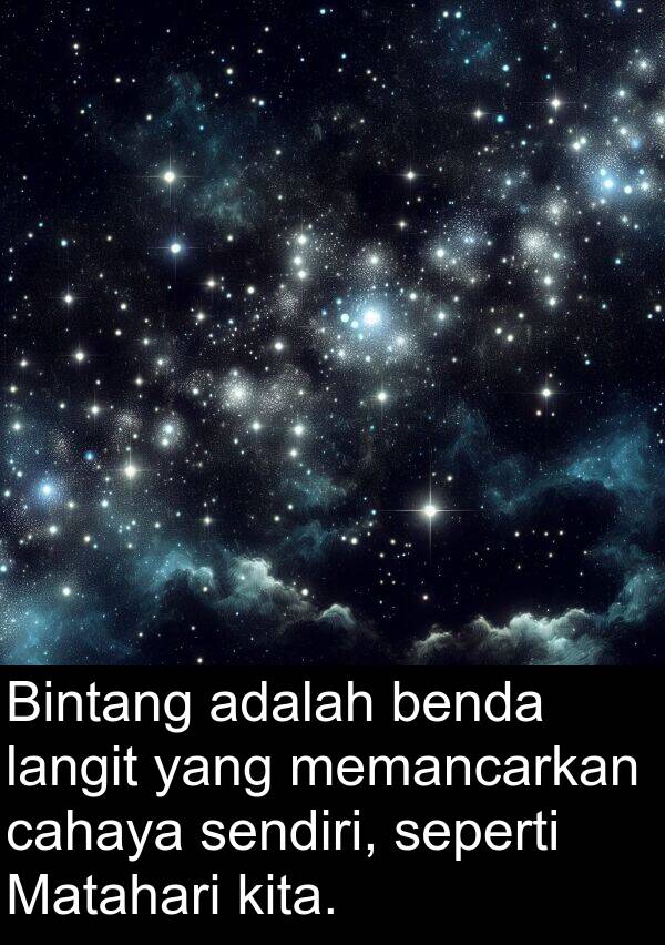 langit: Bintang adalah benda langit yang memancarkan cahaya sendiri, seperti Matahari kita.